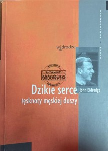 Dzikie serce tęsknoty męskiej duszy