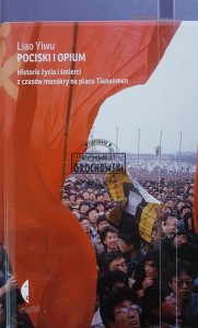 Pociski i opium. Historie życia i śmierci z czasów masakry na Placu Tiananmen