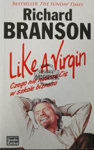 Like a Virgin. Czego nie nauczą Cię w szkole biznesu