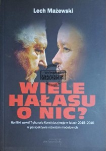 Wiele hałasu o nic? Konflikt wokół Trybunału Konstytucyjnego w latach 2015-2016 w perspektywie rozważań modelowych