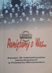 Pamiętamy o was... Pamięci 300 redemptorystów zamordowanych w powstaniu warszawskim