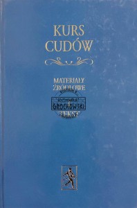 Kurs cudów. Materiały źródłowe, T.1. Tekst