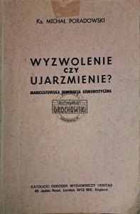 Wyzwolenie czy ujarzmienie. Marksistowska rewolucja komunistyczna