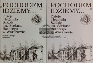Pochodem idziemy... Dzieje i legenda Szkoły im. Stefana Batorego w Warszawie, T.1, Suplement, T.1-2