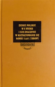 Ziemie polskie w X wieku, ich znaczenie w kształtowaniu się nowej mapy Europy