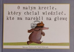 O małym krecie, który chciał wiedzieć, kto mu narobił na głowę