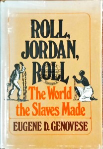 Roll, Jordan, Roll. The World the Slaves Made
