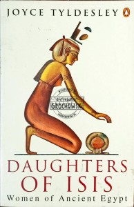 Daughters of Isis. Women of Ancient Egypt