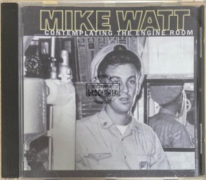 Mike Watt – Contemplating The Engine Room CD