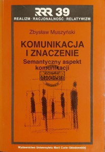 Komunikacja i znaczenie. Semantyczny aspekt komunikacji