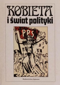 Kobieta i świat polityki. W niepodległej Polsce 1918-1939