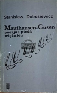 Mathausen-Gusen. Poezja i pieśń więźniów