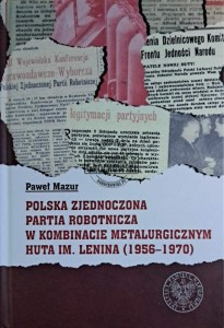 Polska Zjednoczona Partia Robotnicza w kombinacie metalurgicznym huta im. Lenina (1956-1970)