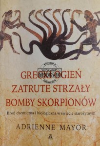 Grecki ogień, zatrute strzały, bomby skorpionów. Broń chemiczna i biologiczna w świecie starożytnym