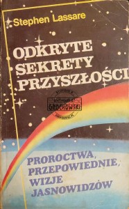 Odkryte sekrety przyszłości. Proroctwa, przepowiednie, wizje jasnowidzów