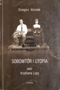 Sobowtór i utopia. Teatr Krystiana Lupy