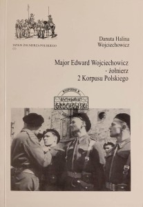 Major Edward Wojciechowicz - żołnierz 2 Korpusu Polskiego