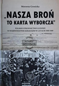 "Nasza broń to karta wyborcza". Polskie Stronnictwo Ludowe w województwie kieleckim w latach 1945-1949