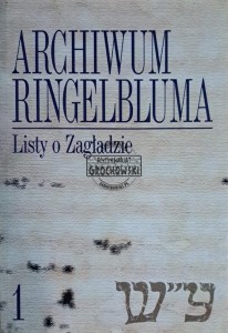 Archiwum Ringelbluma. Listy o Zagładzie Tom I