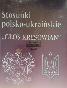 Stosunki polsko - ukraińskie, Głos Kresowian