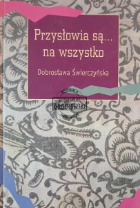 Przysłowia są...  na wszystko