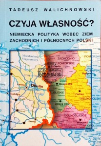 Czyja własność? Niemiecka polityka wobec ziem zachodnich i północnych Polski  