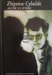 Zbigniew Cybulski. Aktor XX wieku