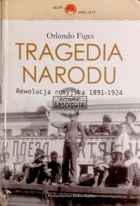 Tragedia narodu. Rewolucja rosyjska 1891-1924
