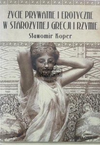 Życie prywatne i erotyczne w starożytnej Grecji i Rzymie