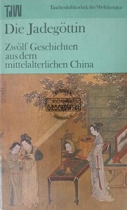 Die Jadegöttin, Zwölf Geschichten aus dem mittelalterlichen China