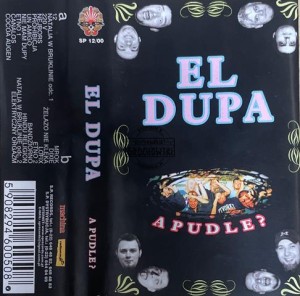 El Dupa – A Pudle? Kaseta