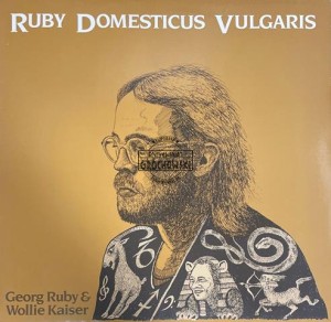 Georg Ruby & Wollie Kaiser – Ruby Domesticus Vulgaris LP