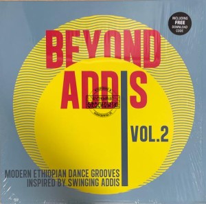 Various – Beyond Addis Volume 2 : Modern Ethiopian Dance Grooves Inspired By Swinging Addis 2LP