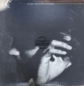 Kip Hanrahan – Desire Develops An Edge LP/12"