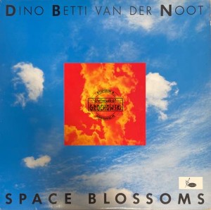 Dino Betti Van Der Noot – Space Blossoms LP