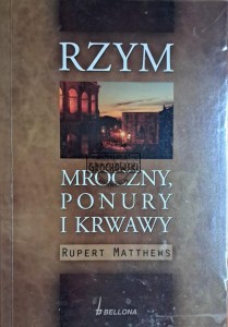 Rzym. Mroczny, ponury i krwawy