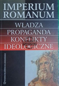 Imperium Romanum. Władza, propaganda, konflikty ideologiczne wybór źródeł