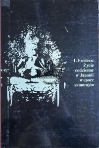 Życie codzienne w Japonii w epoce samurajów (1185-1603)