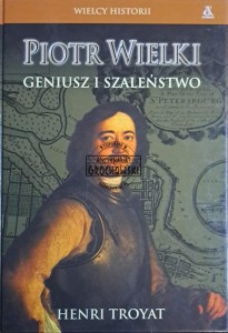 Piotr Wielki. Geniusz i szlaeństwo