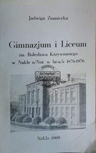 Gimnazjum i liceum im. Bolesława Krzywoustego w Nakle n/Not. w latach 1876-1976