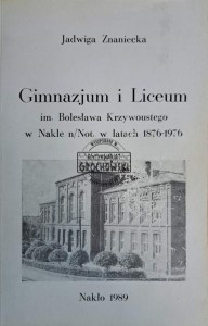Gimnazjum i liceum im. Bolesława Krzywoustego w Nakle n/Not. w latach 1876-1977