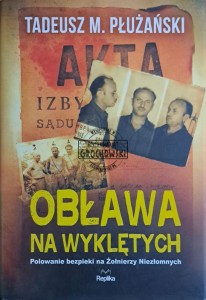 Obława na wyklętych. Polowanie bezpieki na Żołnierzy Niezłomnych