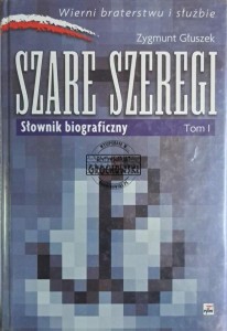 Szare szeregi. Słownik biograficzny Tom I