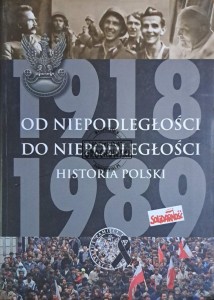 Od niepodległości do niepodległości. Historia Polski 1918-1989