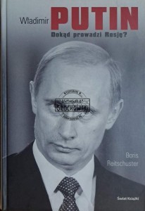 Władimir Putin. Dokąd prowadzi Rosję?