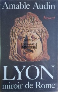 Lyon. Miroir de Rome