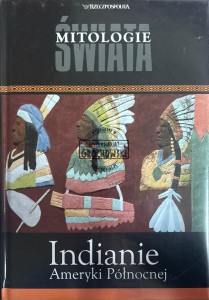 Mitologie świata. Indianie Ameryki Północnej