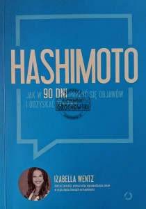 Hashimoto. Jak w 90 dni pozbyć się objawów i odzyskać zdrowie