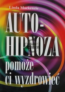Autohipnoza pomoże ci wyzdrowieć