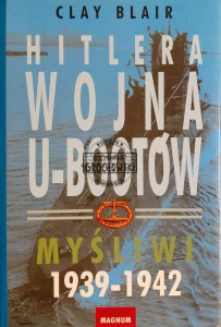 Hitlera wojna U-Bootów. Myśliwi 1939-1942, T.1